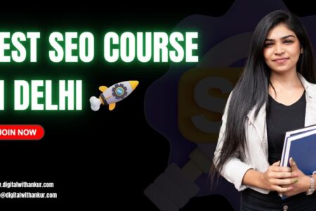 How to Choose the Best SEO Course in Delhi?